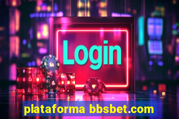 plataforma bbsbet.com